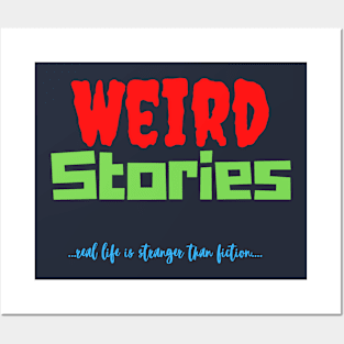 Weird Stories-Real Life is Stranger Than Fiction Posters and Art